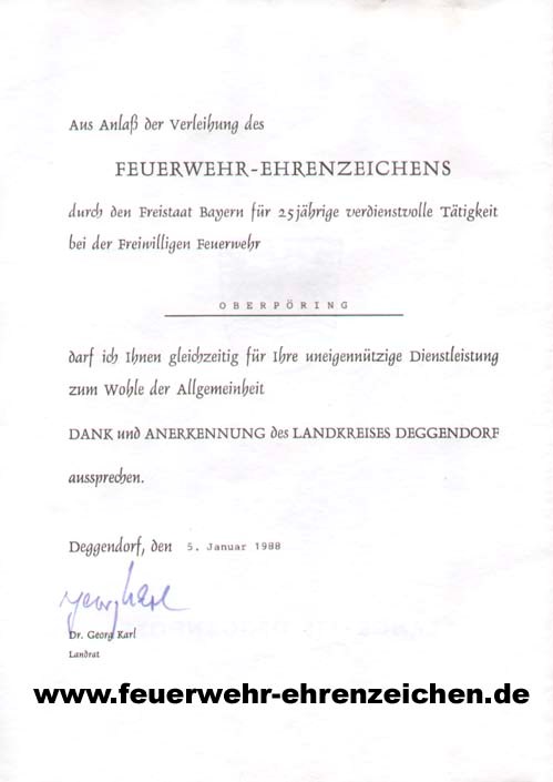 Aus Anlaß der Verleihung des FEUERWEHR-EHRENZEICHENS durch den Freistaat Bayern für 25jährige verdienstvolle Tätigkeit bei der Freiwilligen Feuerwehr OBERPÖRING darf ich Ihnen gleichzeitig für Ihre uneigennützige Dienstleistung zum Wohle der Allgemeinheit DANK und ANERKUNNUNG ausprechen