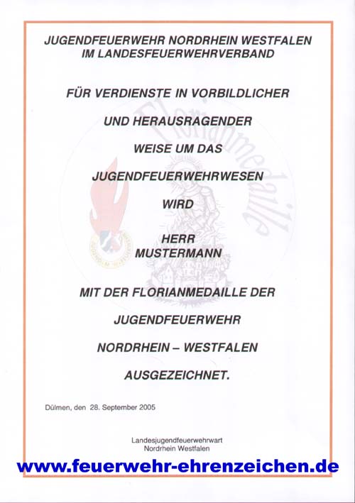 JUGENDFEUERWEHR NORDRHEIN WESTFALEN IM LANDESFEUERWEHRVERBAND / FÜR VERDIENSTE IN VORBILDLICHER UND HERAUSRAGENDER WEISE UM DAS JUGENDFEUERWEHRWESEN WIRD HERR MUSTERMANN MIT DER FLORIANMEDAILLE DER JUGENDFEUERWEHR NORDRHEIN-WESTFALEN AUSGEZEICHNET.