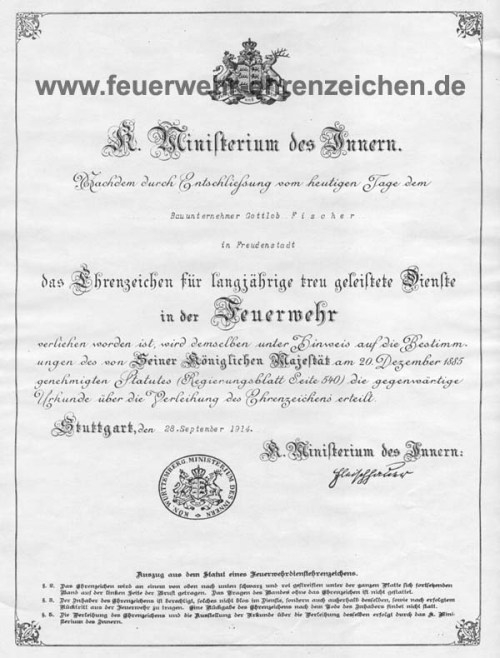 K. Ministerium des Innern. / Nachdem durch Entschließung vom heutigen Tage dem Bauunternehmer Gottlob Fischer in Freudenstadt das Ehrenzeichen für langjährige treu geleistete Dienste in der Feuerwehr verliehen worden ist, wird demselben unter Hinweis auf die Bestimmungen des von Seiner Königlichen Majestät am 20. Dezember 1885 genehmigten Statutes (Regierungsblatt Seite 540) die gegenwärtige Urkunde über die Verleihung des Ehrenzeichens erteilt.