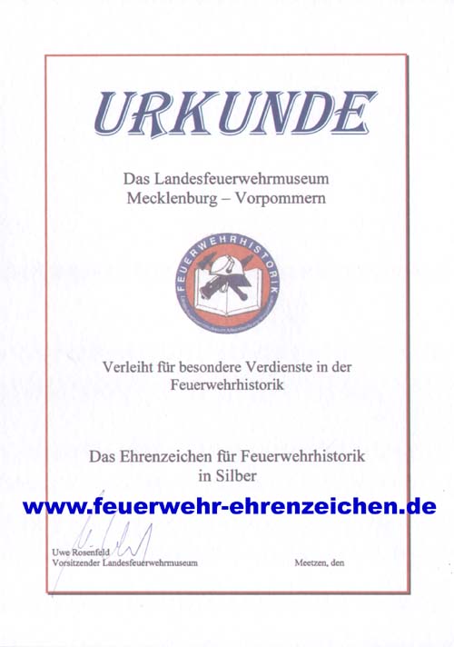 URKUNDE / Das Landesfeuerwehrmuseum Mecklenburg-Vorpommern Verleiht für besondere Verdienste in der Feuerwehrhistorik xxx Das Ehrenzeichen für Feuerwehrhistorik in Silber